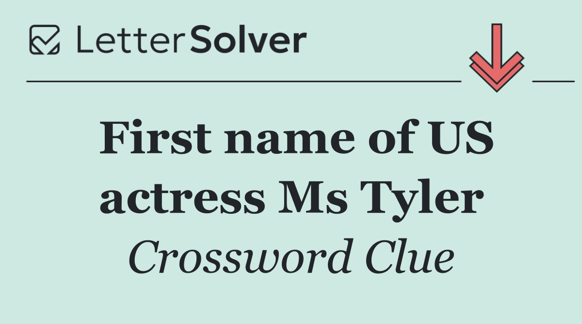 First name of US actress Ms Tyler