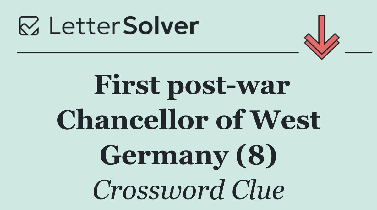 First post war Chancellor of West Germany (8)