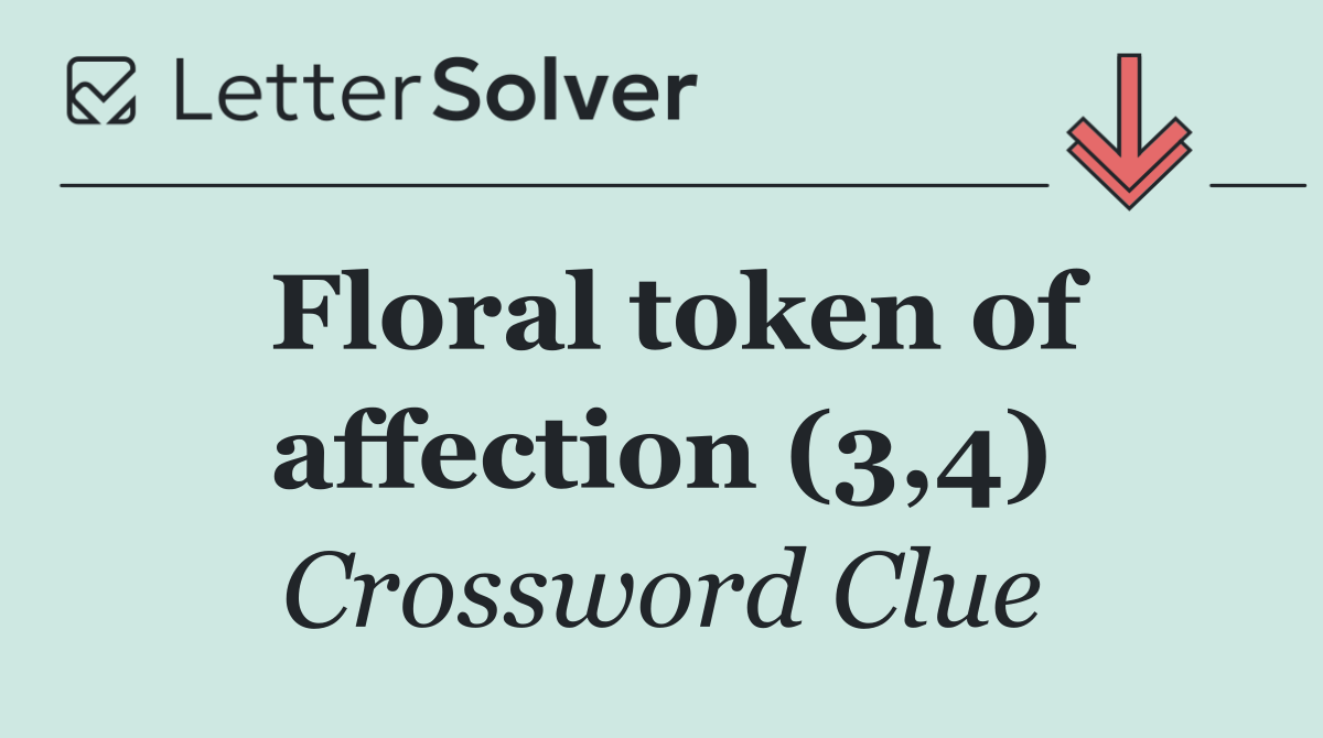 Floral token of affection (3,4)