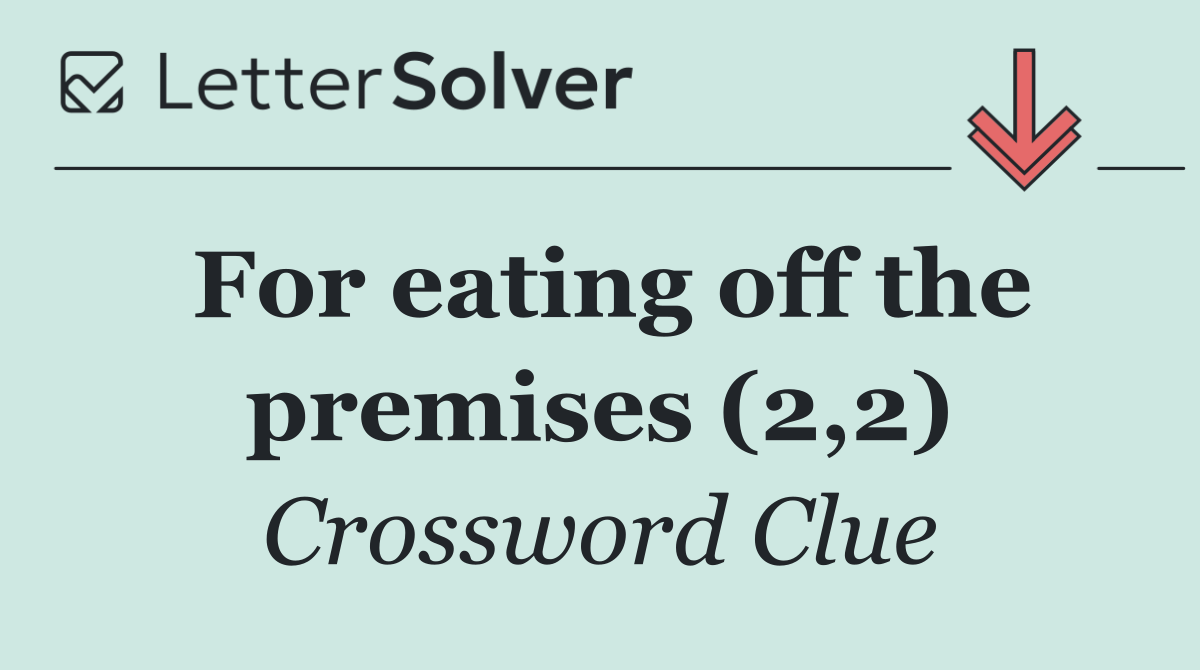 For eating off the premises (2,2)