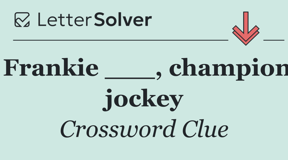 Frankie ___, champion jockey