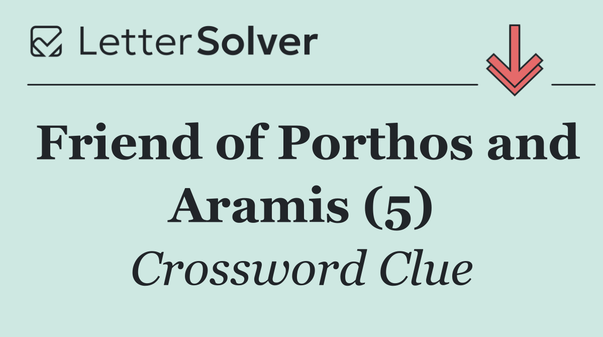 Friend of Porthos and Aramis (5)