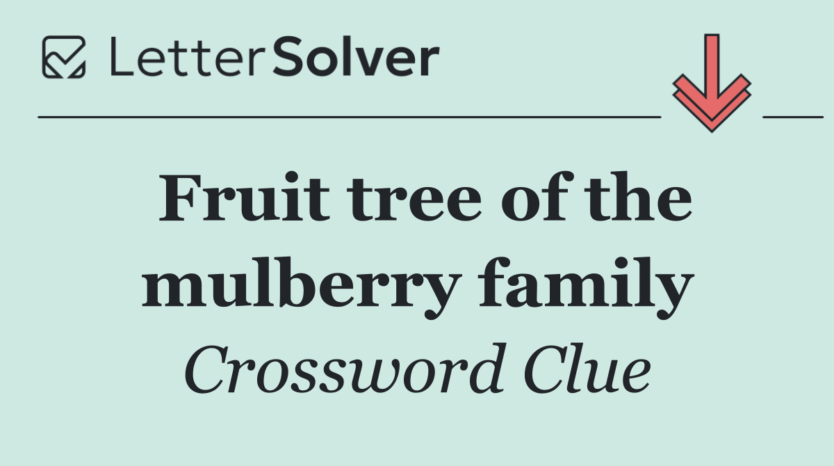 Fruit tree of the mulberry family