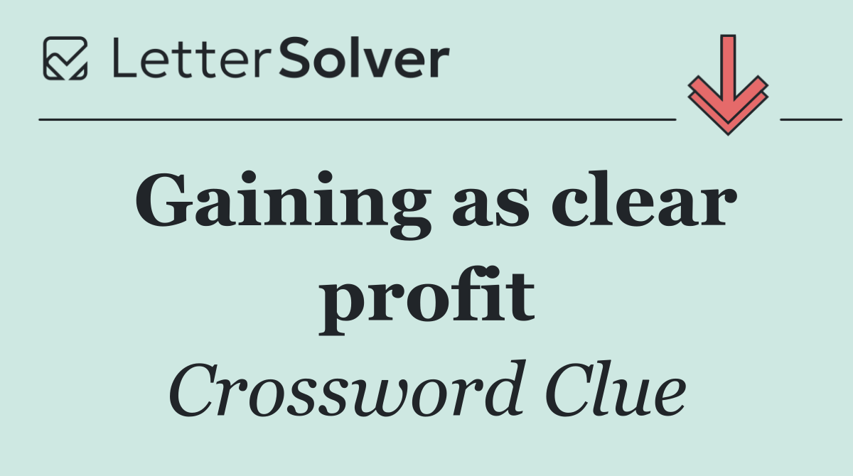 Gaining as clear profit
