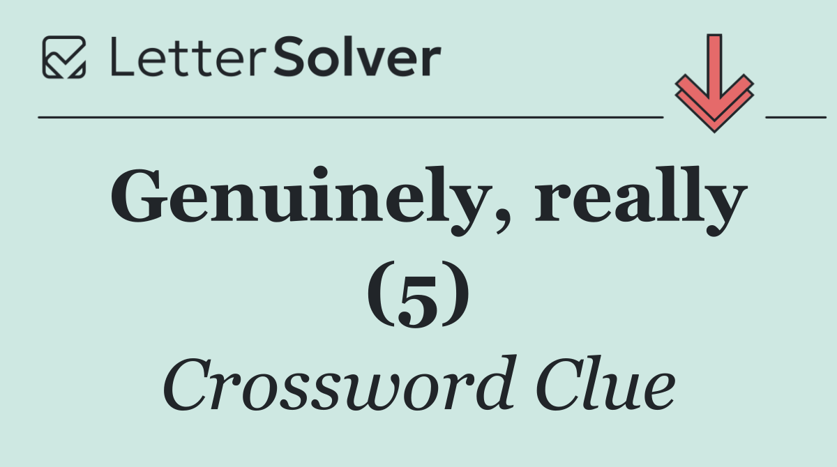 Genuinely, really (5)