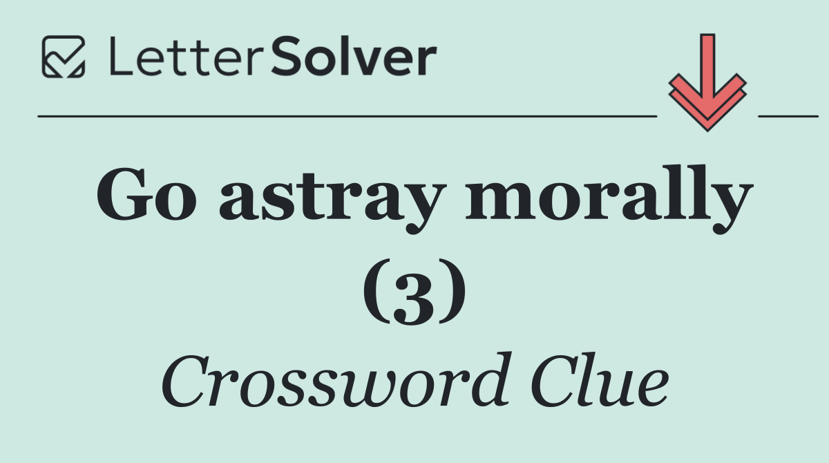 Go astray morally (3)