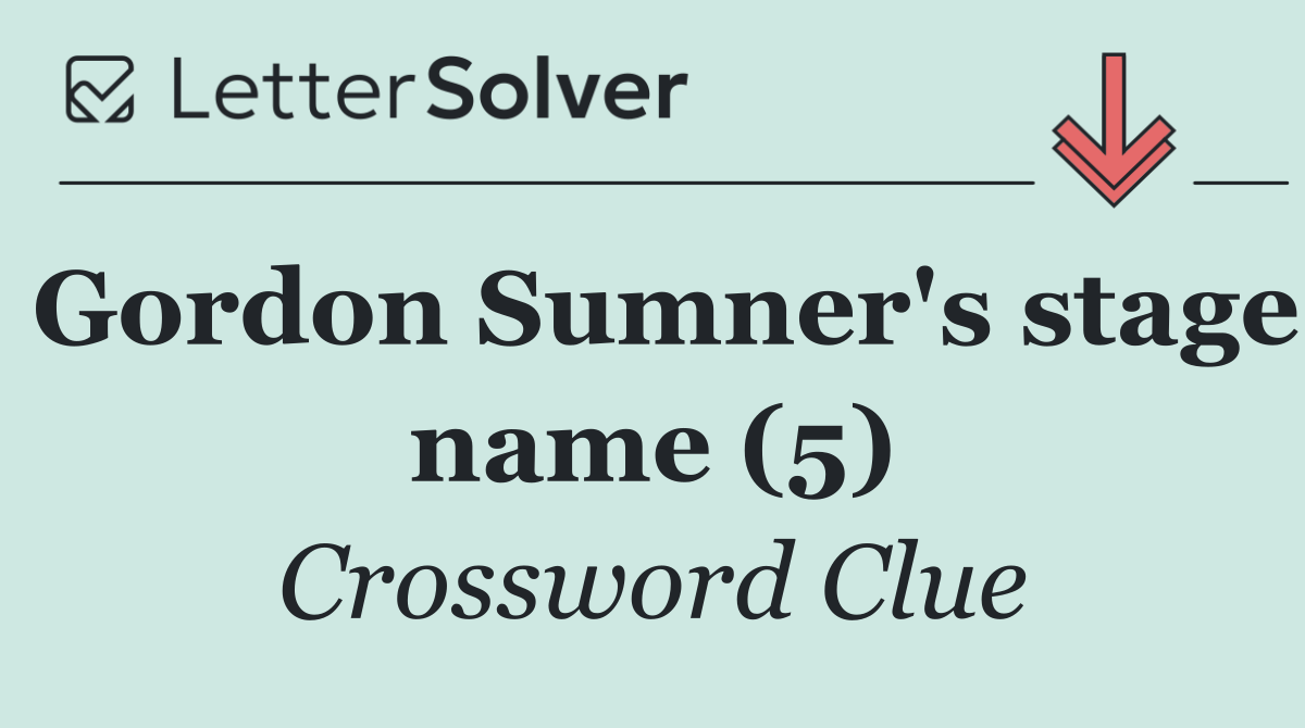 Gordon Sumner's stage name (5)