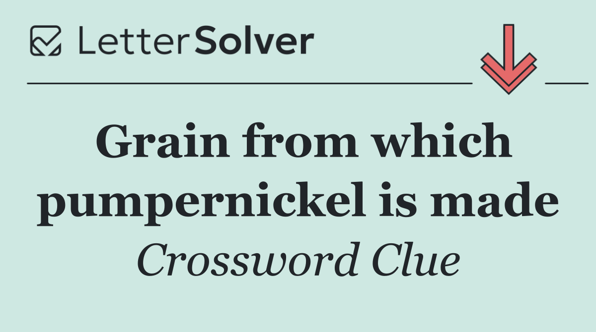 Grain from which pumpernickel is made
