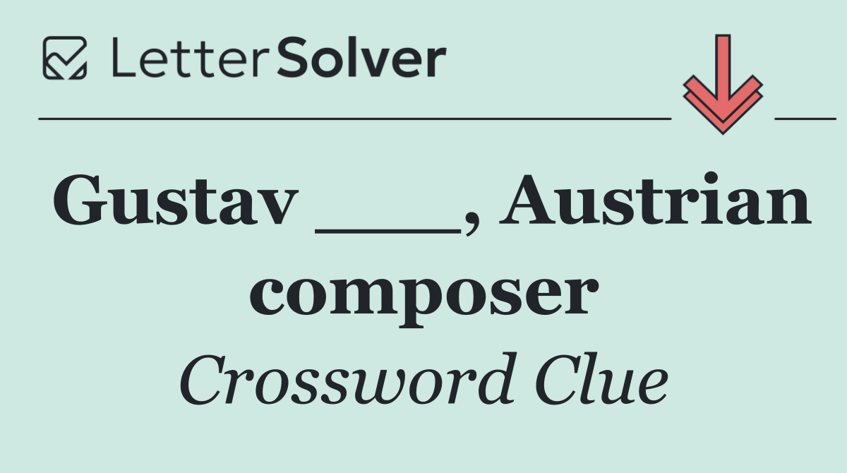 Gustav ___, Austrian composer