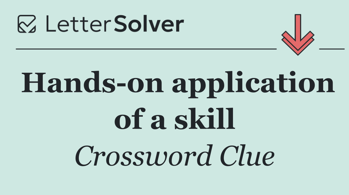 Hands on application of a skill