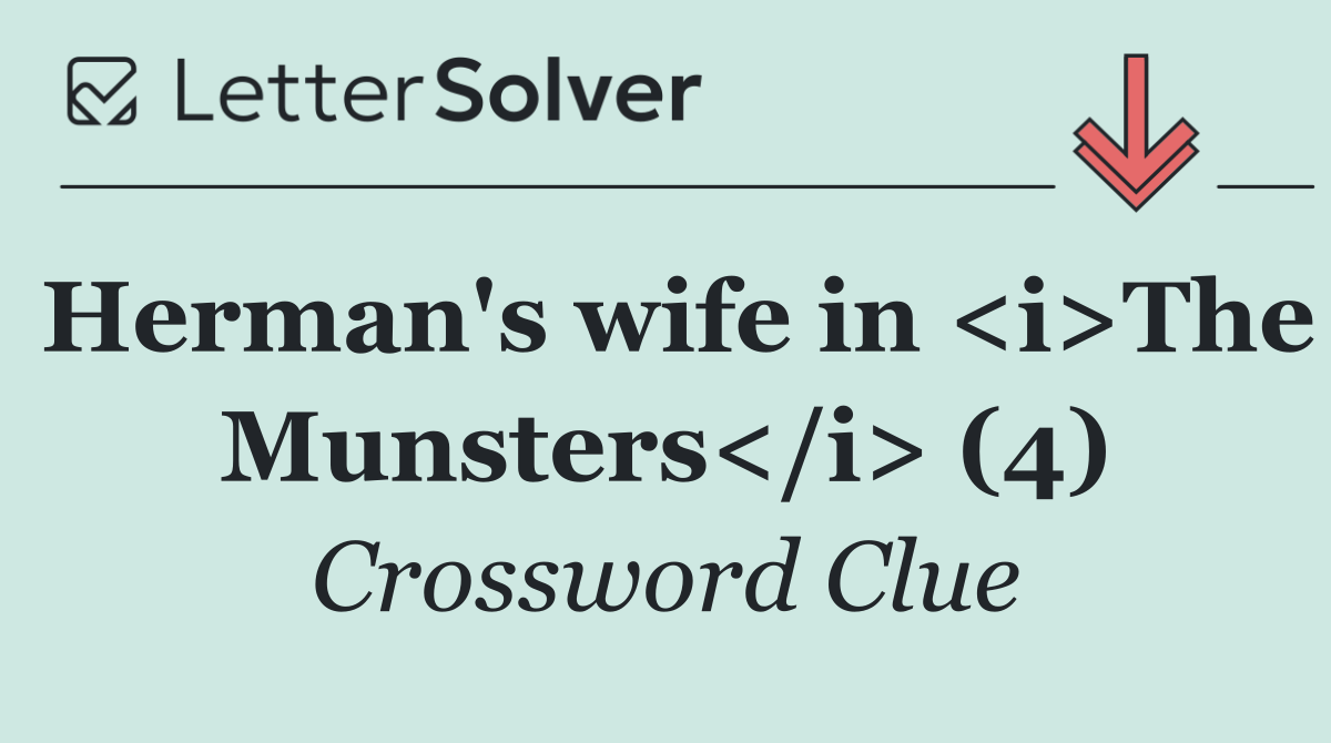 Herman's wife in <i>The Munsters</i> (4)