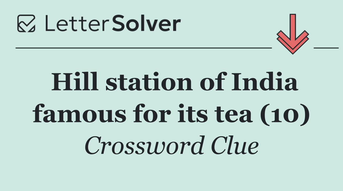 Hill station of India famous for its tea (10)