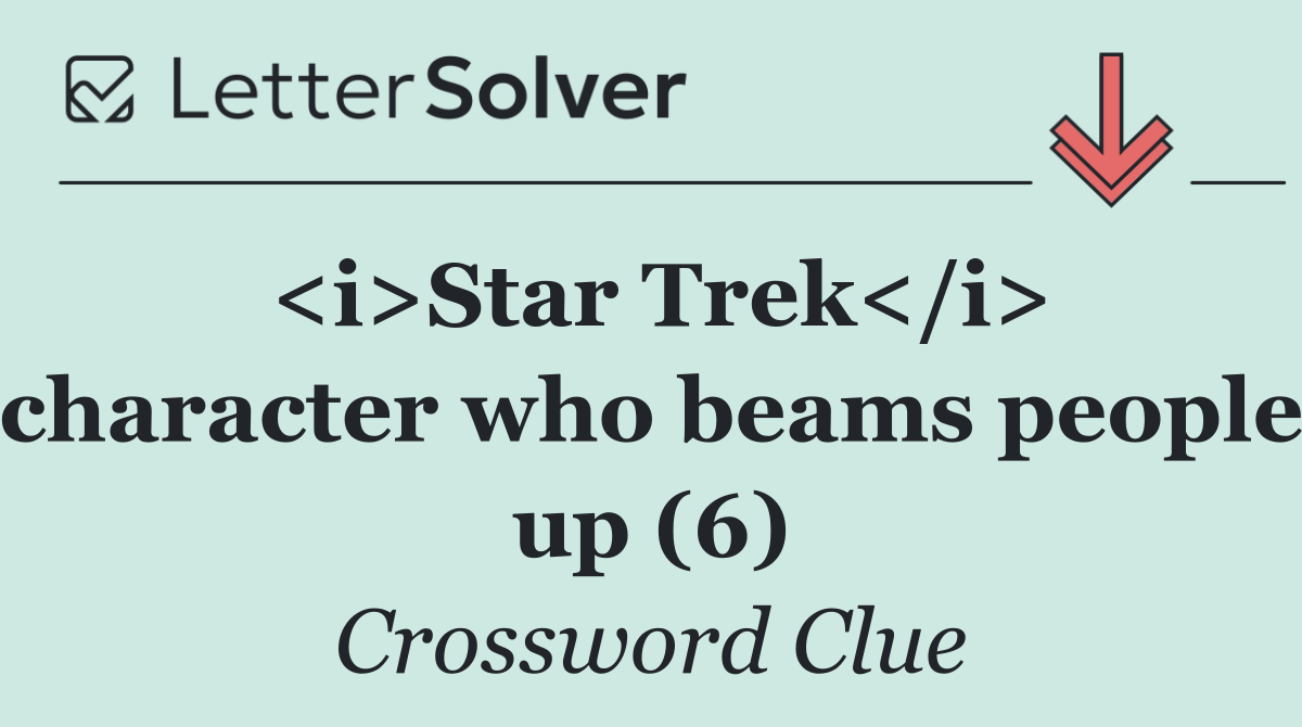 <i>Star Trek</i> character who beams people up (6)