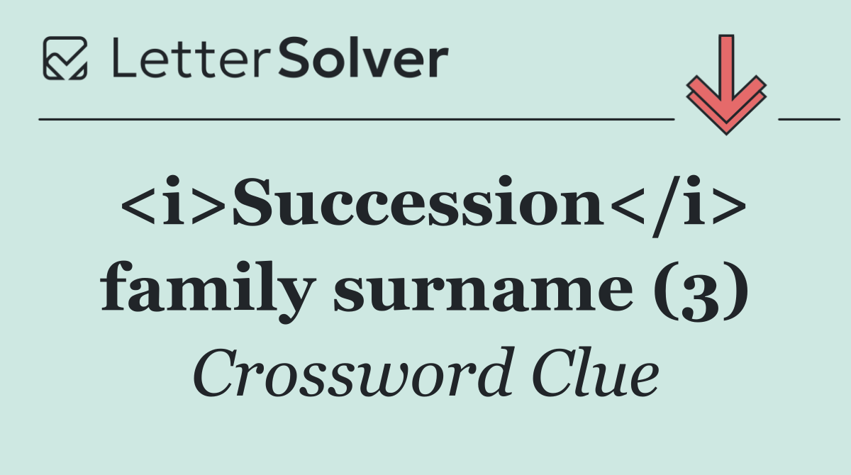 <i>Succession</i> family surname (3)