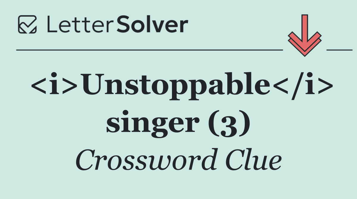 <i>Unstoppable</i> singer (3)