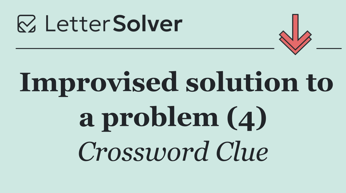 Improvised solution to a problem (4)