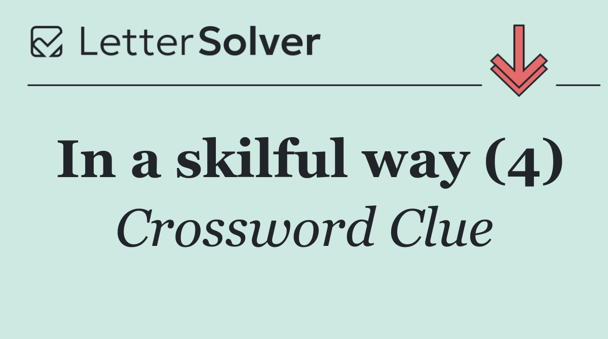 In a skilful way (4)