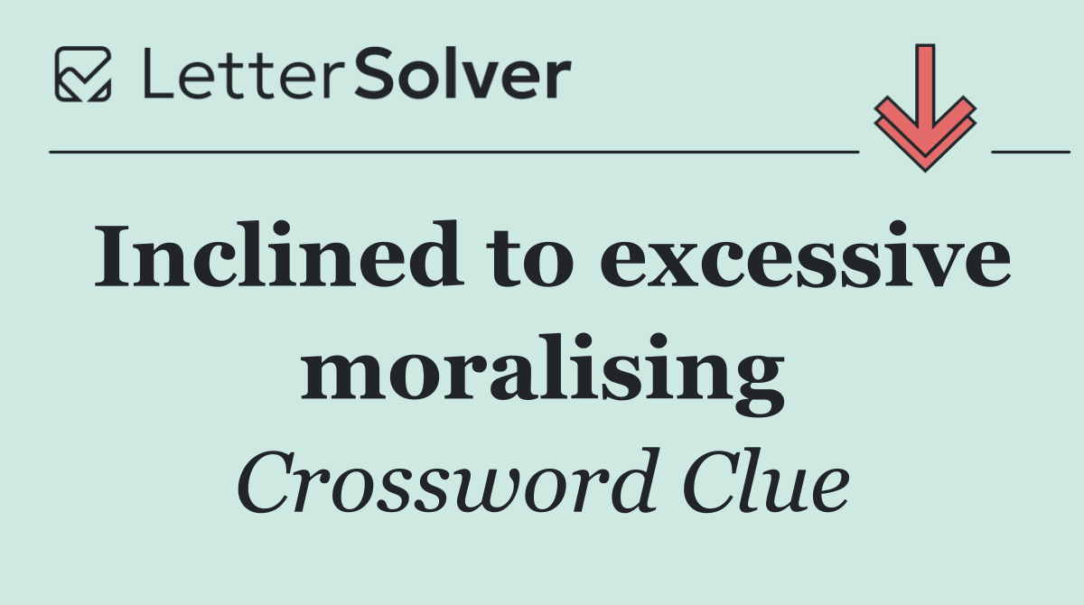 Inclined to excessive moralising