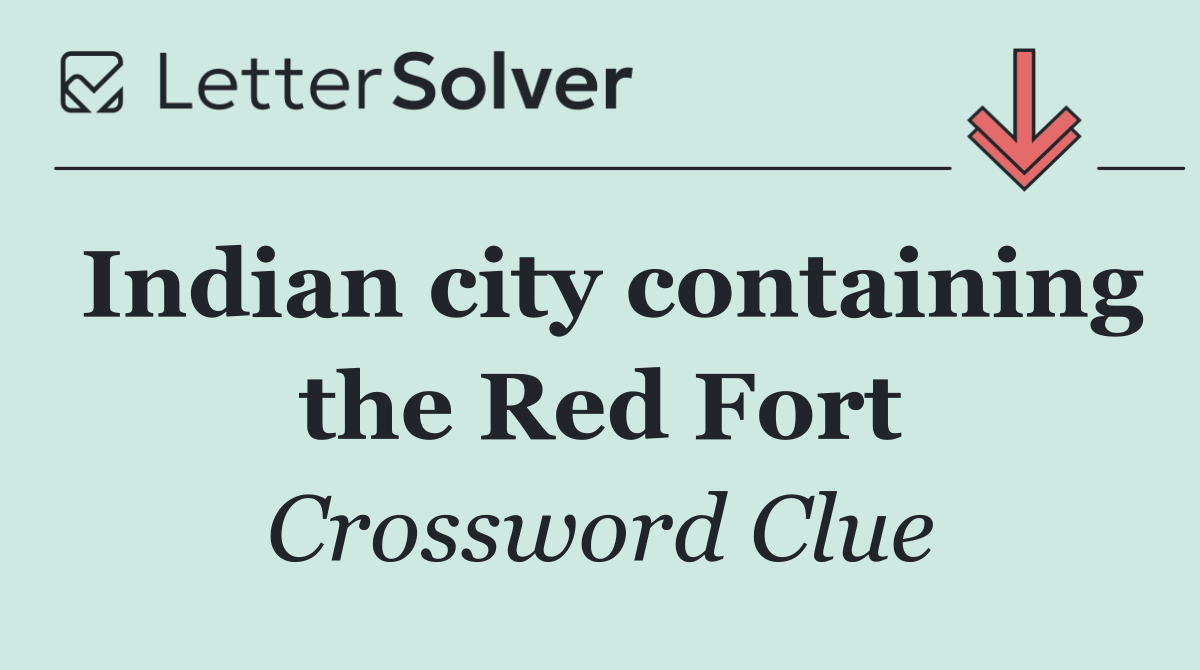 Indian city containing the Red Fort