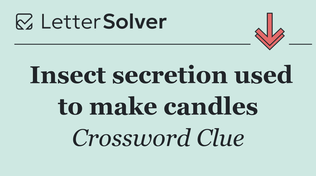 Insect secretion used to make candles