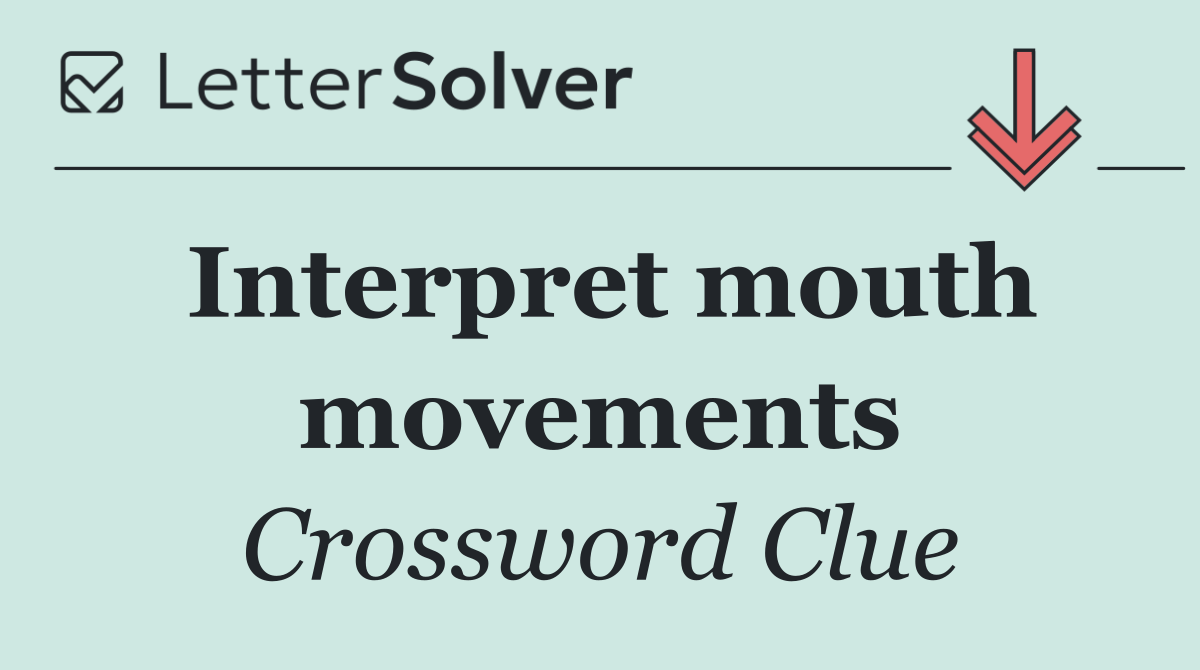 Interpret mouth movements