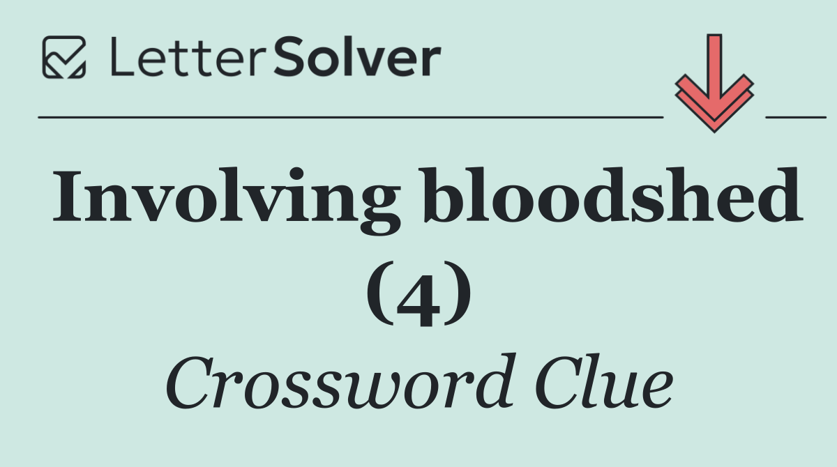 Involving bloodshed (4)