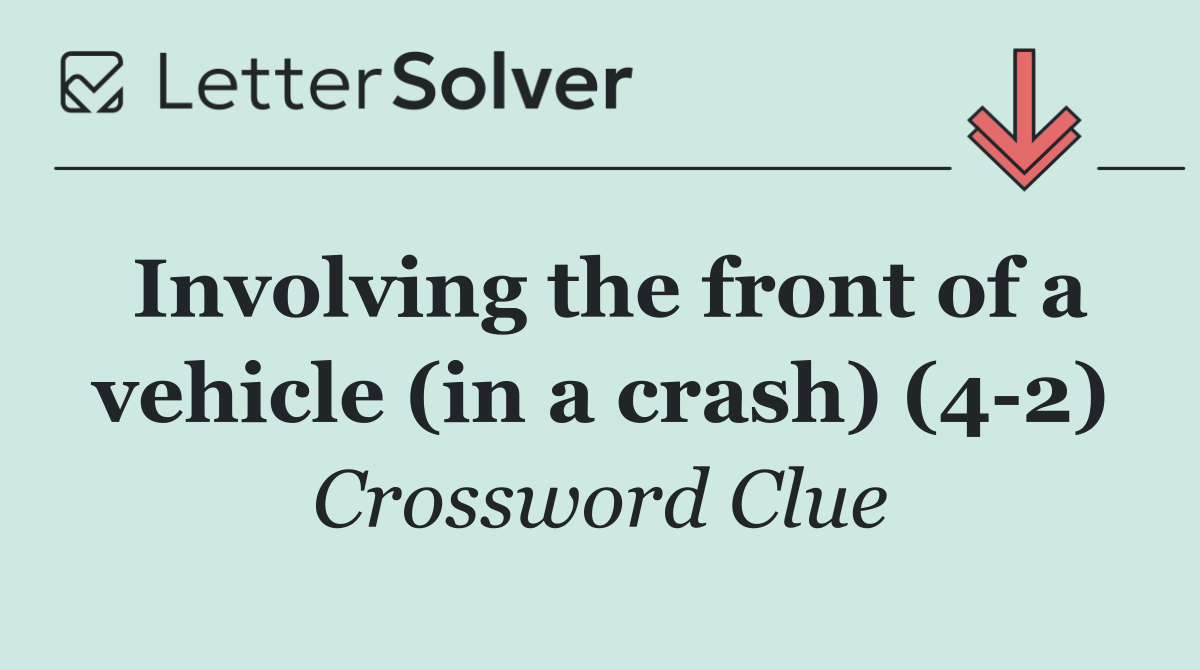 Involving the front of a vehicle (in a crash) (4 2)