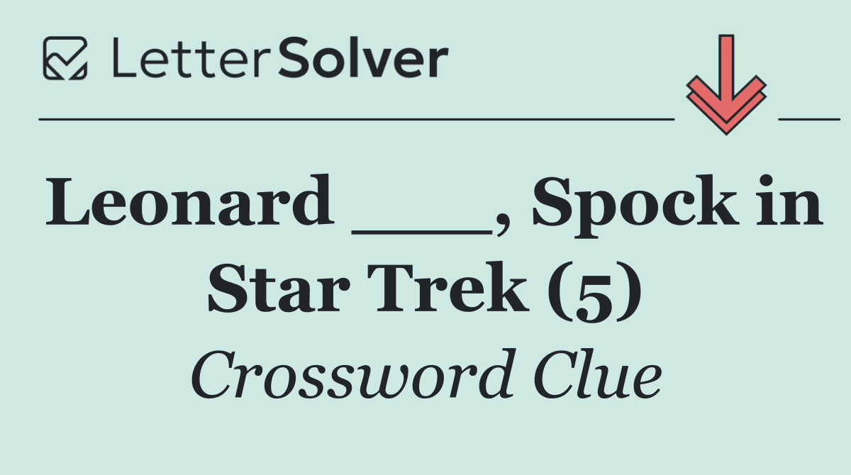 Leonard ___, Spock in Star Trek (5)