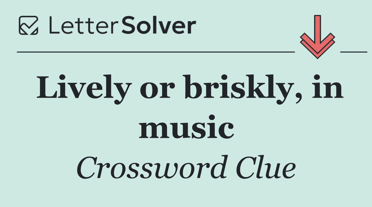 Lively or briskly, in music