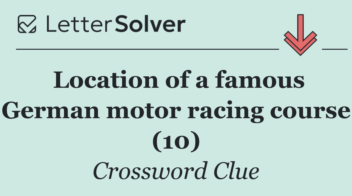 Location of a famous German motor racing course (10)