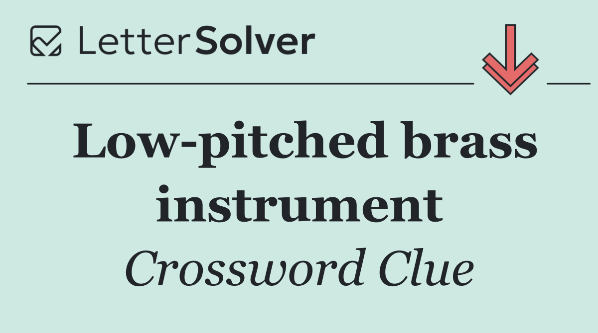 Low pitched brass instrument