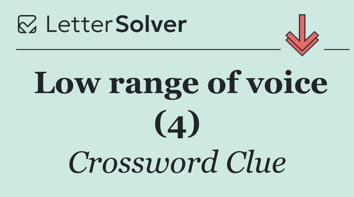 Low range of voice (4)