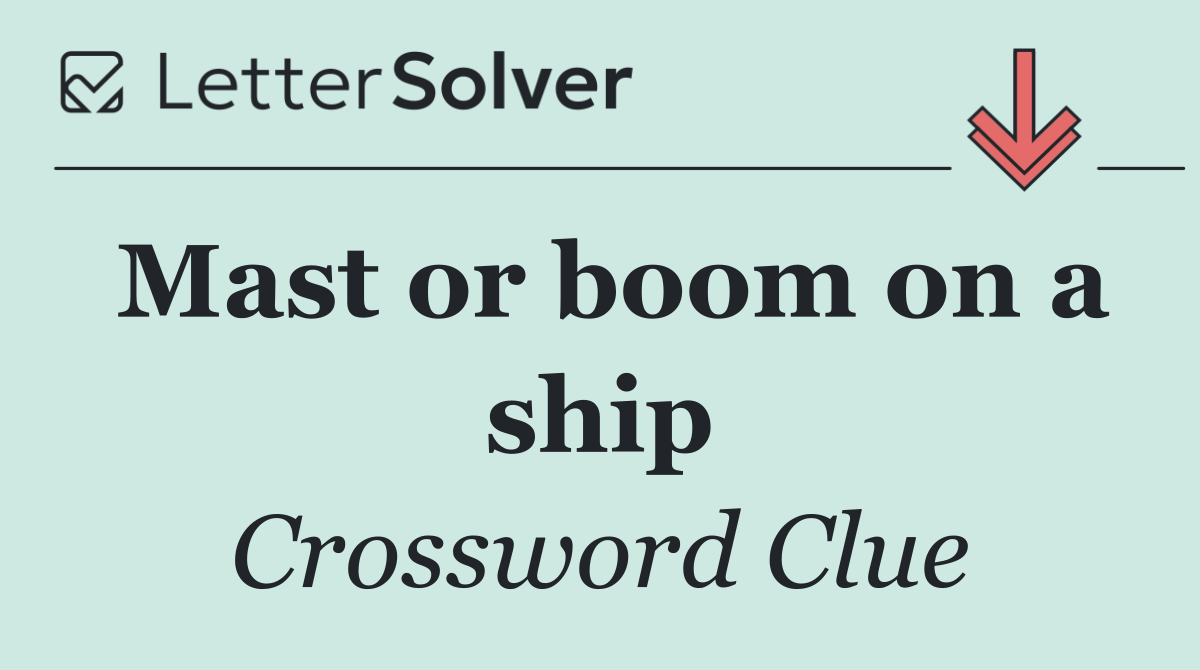 Mast or boom on a ship