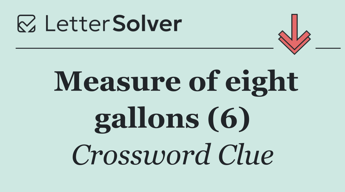 Measure of eight gallons (6)