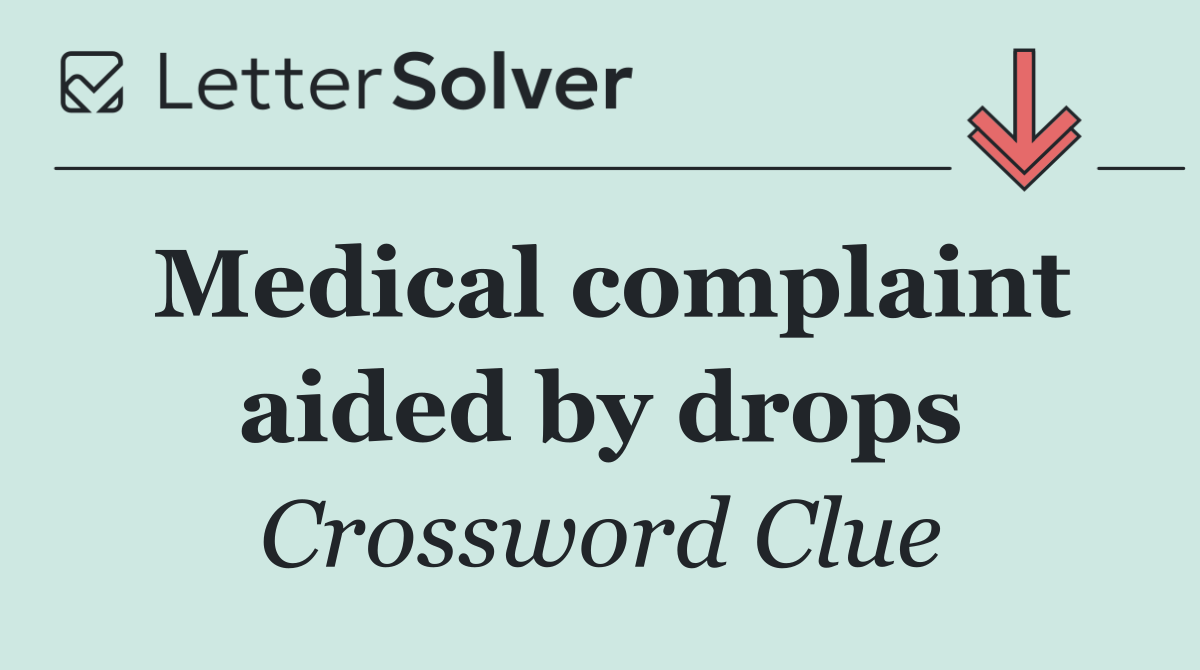 Medical complaint aided by drops