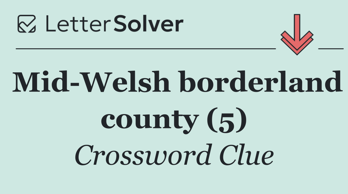 Mid Welsh borderland county (5)