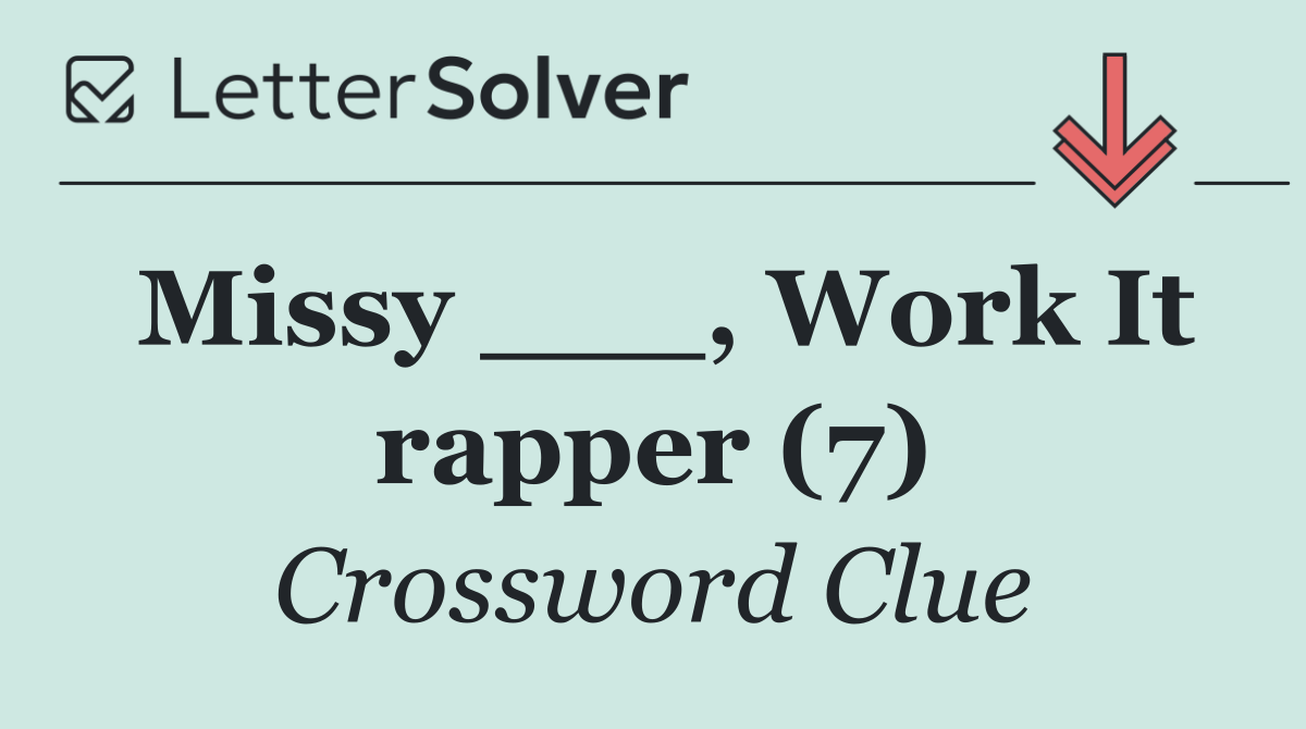 Missy ___, Work It rapper (7)