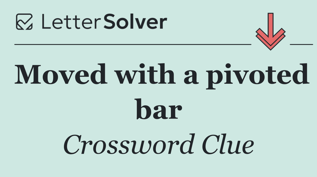 Moved with a pivoted bar