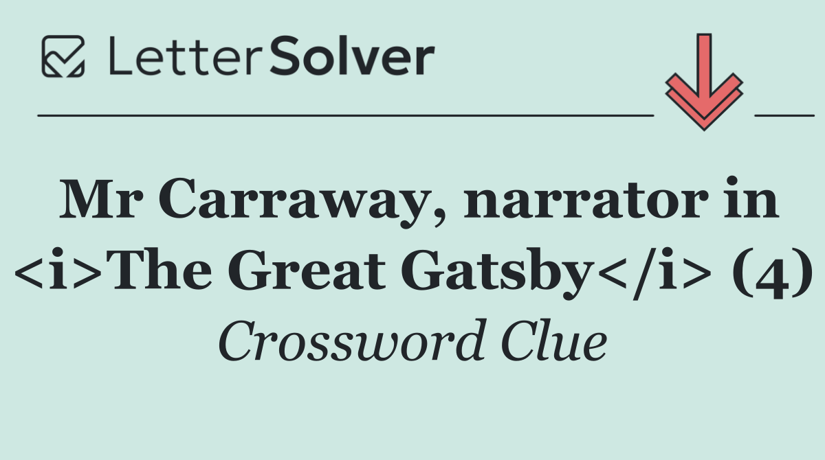 Mr Carraway, narrator in <i>The Great Gatsby</i> (4)
