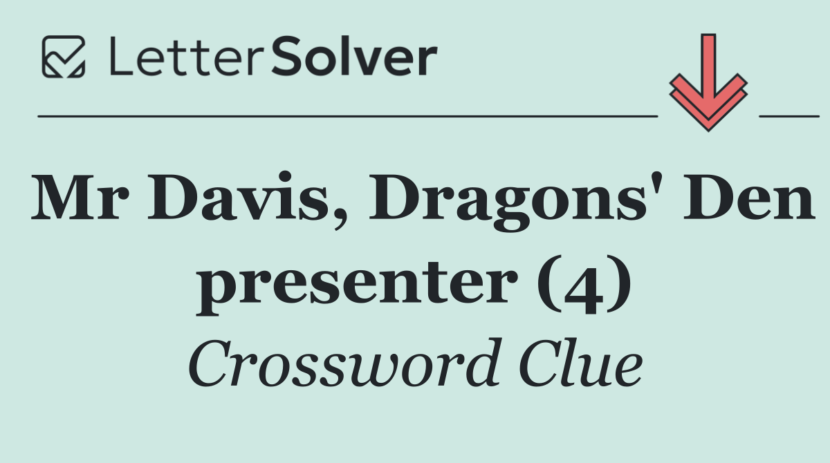Mr Davis, Dragons' Den presenter (4)