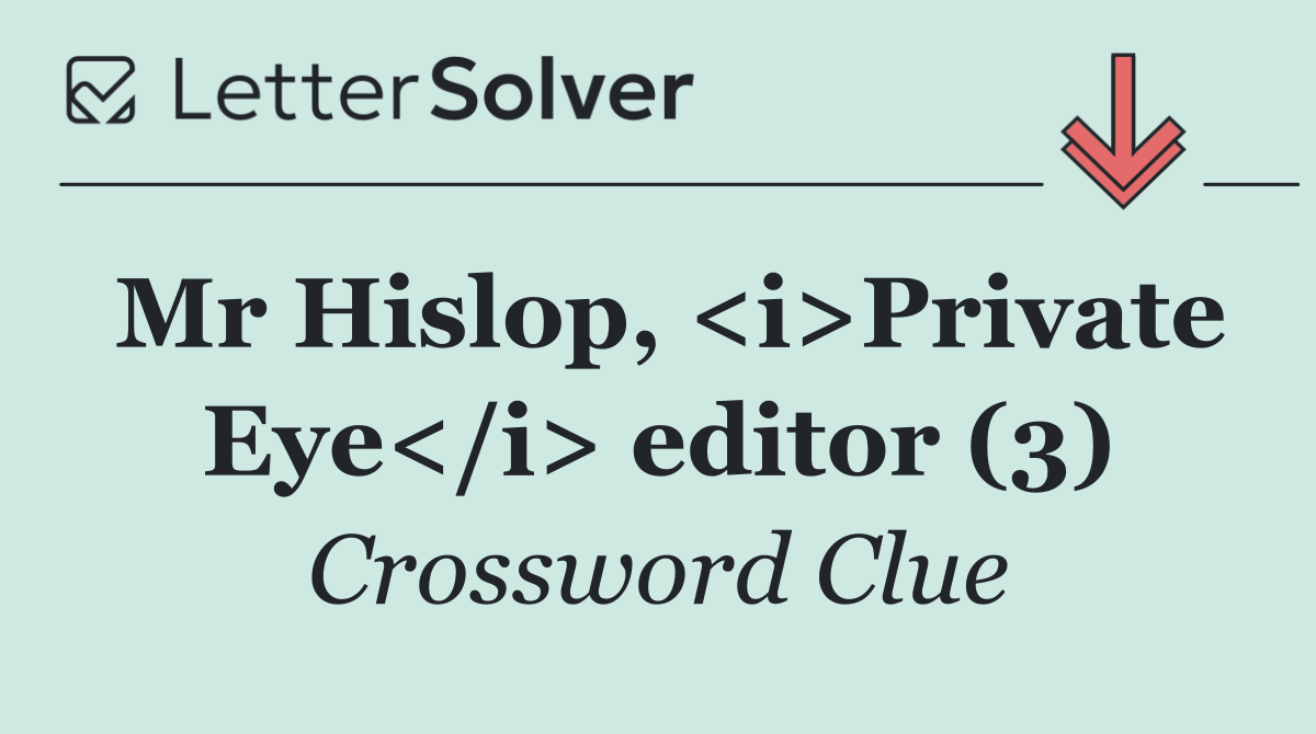 Mr Hislop, <i>Private Eye</i> editor (3)