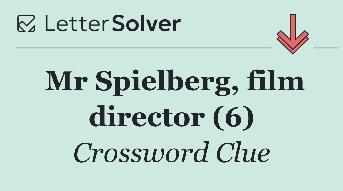 Mr Spielberg, film director (6)