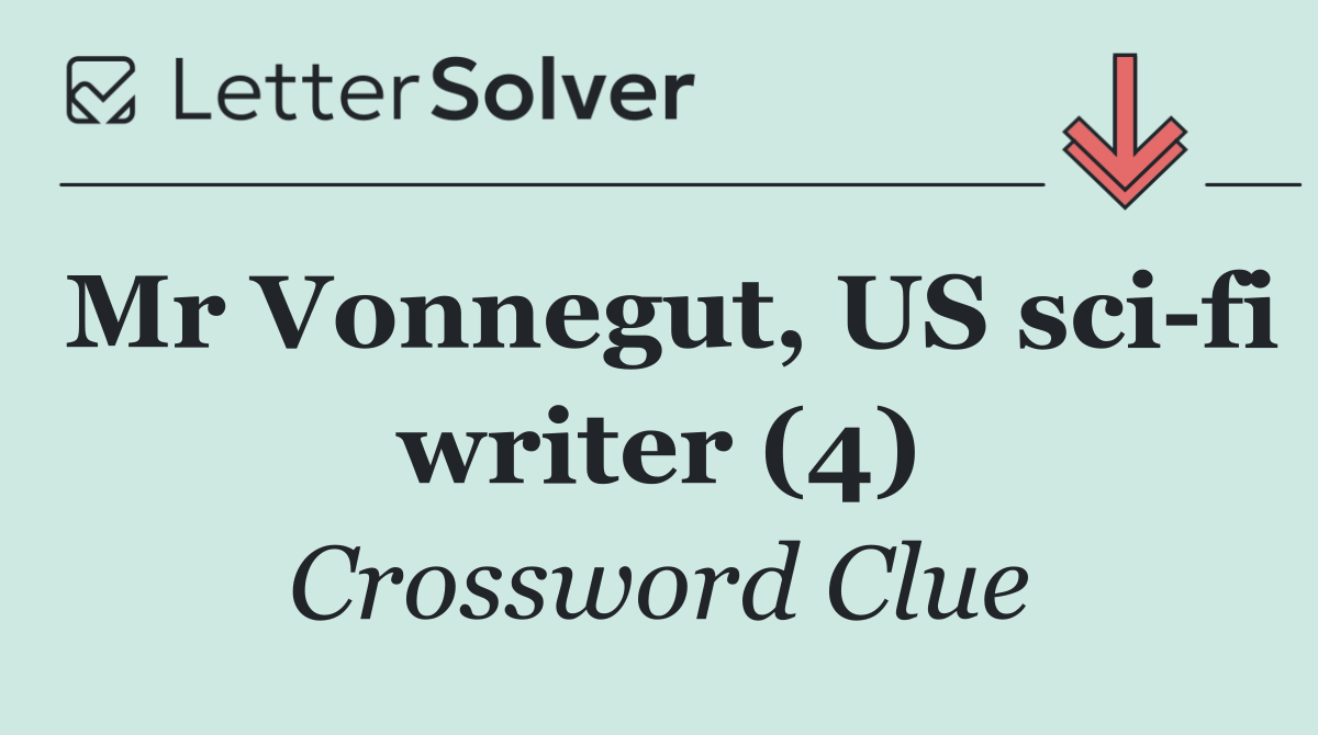 Mr Vonnegut, US sci fi writer (4)