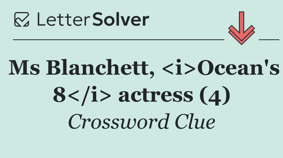 Ms Blanchett, <i>Ocean's 8</i> actress (4)