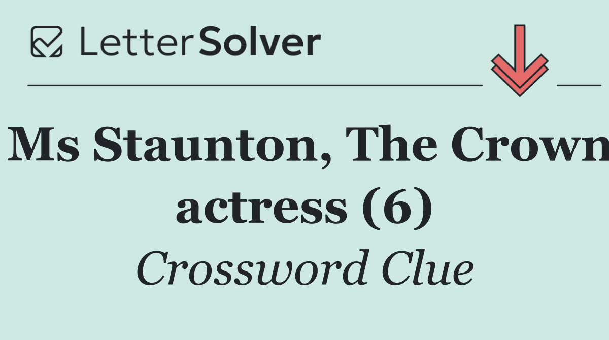 Ms Staunton, The Crown actress (6)