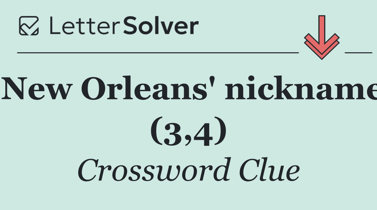 New Orleans' nickname (3,4)