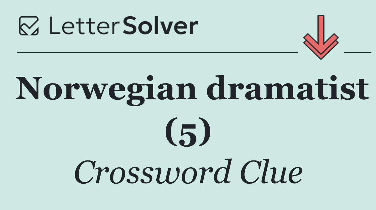 Norwegian dramatist (5)