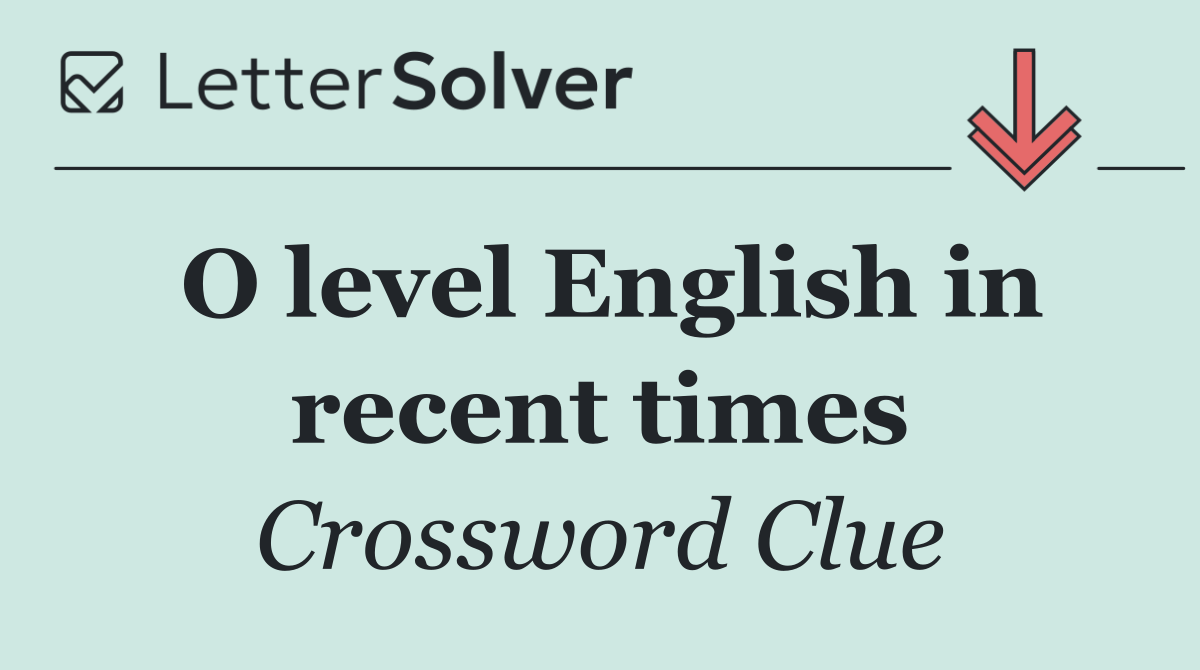 O level English in recent times