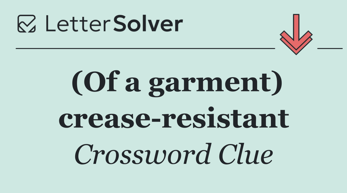 (Of a garment) crease resistant