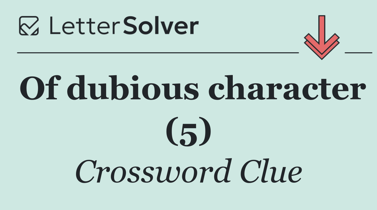Of dubious character (5)